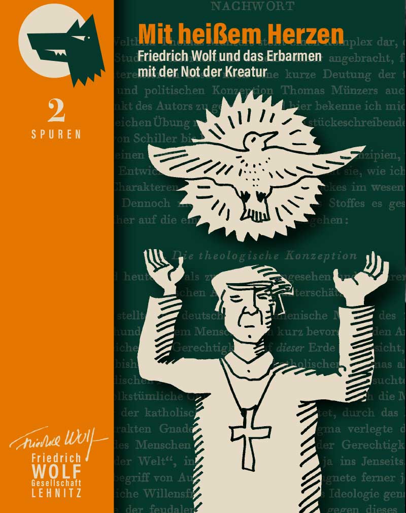 Spuren Heft 2: "Mit heißem Herzen" Friedrich Wolf und das Erbarmen mit der Not der Kreatur
